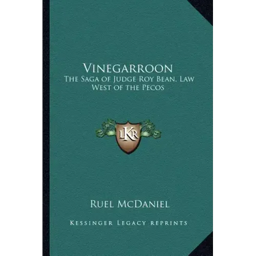 Vinegarroon: The Saga of Judge Roy Bean, Law West of the Pecos