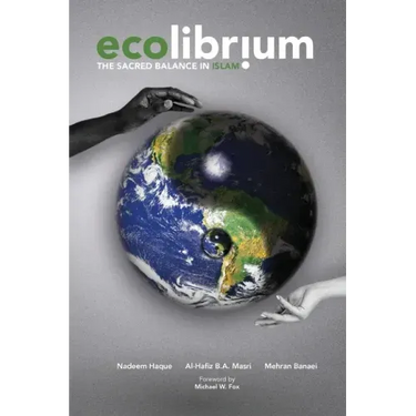 Ecolibrium: The Sacred Balance in Islam