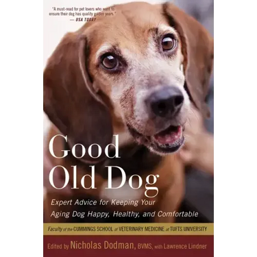 Good Old Dog: Expert Advice for Keeping Your Aging Dog Happy, Healthy, and Comfortable