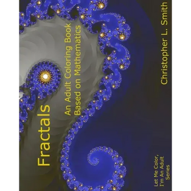 Fractals: An Adult Coloring Book Based On Mathematics