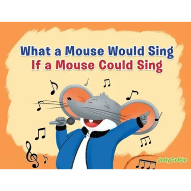What a Mouse Would Sing if a Mouse Could Sing