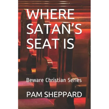 Where Satan's Seat Is: Beware Christian Series