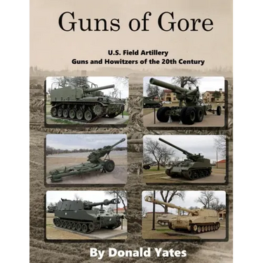 Guns of Gore: U.S. Field Artillery Howitzers of the 20th Century