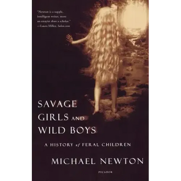 Savage Girls and Wild Boys: A History of Feral Children