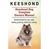 Keeshond. Keeshond Dog Complete Owners Manual. Keeshond book for care, costs, feeding, grooming, health and training.