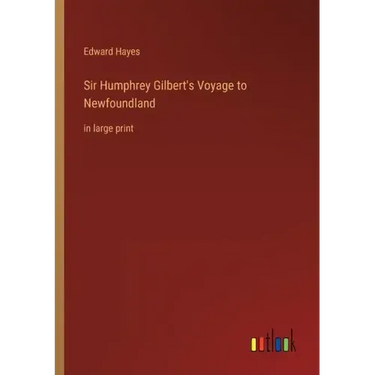 Sir Humphrey Gilbert's Voyage to Newfoundland: in large print