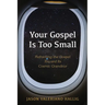 Your Gospel Is Too Small: Reframing the Gospel Toward Its Cosmic Grandeur