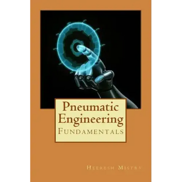 Pneumatic Engineering: Fundamentals of Pneumatic Engineering