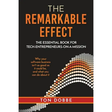 The Remarkable Effect: The Essential Book for Tech-Entrepreneurs-on-a-Mission