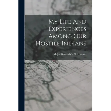 My Life And Experiences Among Our Hostile Indians