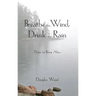 Breathe the Wind, Drink the Rain: Notes on Being Alive