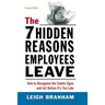 The 7 Hidden Reasons Employees Leave: How to Recognize the Subtle Signs and ACT Before It's Too Late