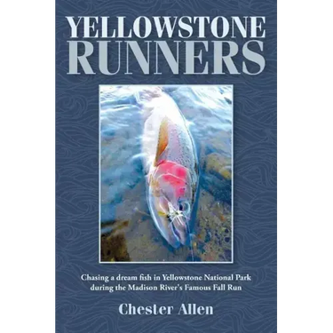 Yellowstone Runners: Chasing a dream fish in Yellowstone National Park during the Madison River's Famous Fall Run