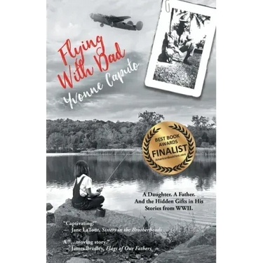 Flying with Dad: A Daughter. A Father. And the Hidden Gifts in His Stories from World War II.