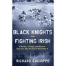 Black Knights and Fighting Irish: A Rivalry, a Game, and America One Year After the End of World War II