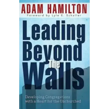 Leading Beyond the Walls 21293: Developing Congregations with a Heart for the Unchurched
