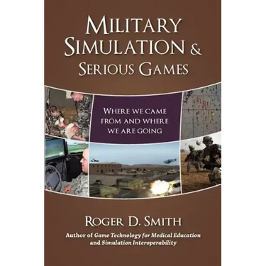 Military Simulation & Serious Games: Where We Came from and Where We Are Going