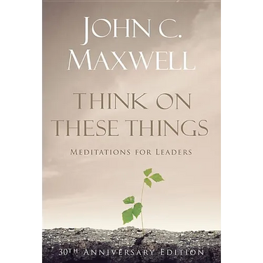 Think on These Things: Meditations for Leaders