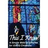 This I Know: A Simple Biblical Defense for Lgbtq Christians