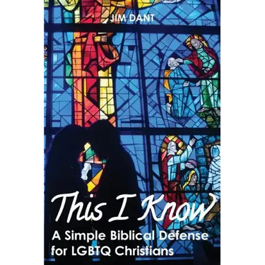This I Know: A Simple Biblical Defense for Lgbtq Christians