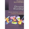Diverse Worship: African-American, Caribbean and Hispanic Perspectives
