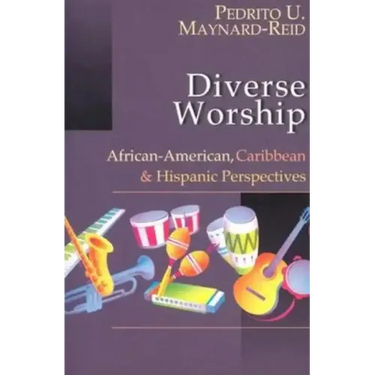Diverse Worship: African-American, Caribbean and Hispanic Perspectives