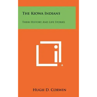 The Kiowa Indians: Their History And Life Stories