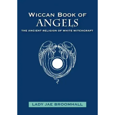 Wiccan Book of Angels: The Ancient Religion of White Witchcraft