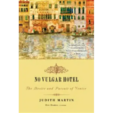 No Vulgar Hotel: The Desire and Pursuit of Venice