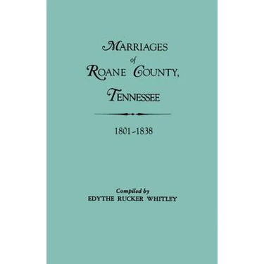 Marriages of RoAne County, Tennessee, 1801-1838