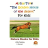 Akhal-Teke "The Golden Horse of the desert" For Kids
