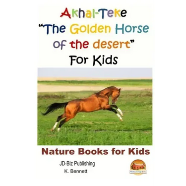 Akhal-Teke "The Golden Horse of the desert" For Kids