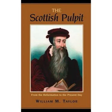 The Scottish Pulpit: From the Reformation to the Present