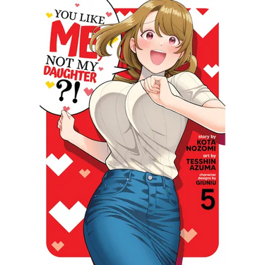 You Like Me, Not My Daughter?! (Manga) Vol. 5