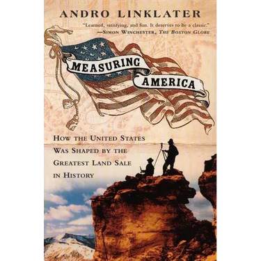 Measuring America: How an Untamed Wilderness Shaped the United States and Fulfilled the Promise ofDemocracy