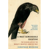 A Most Remarkable Creature: The Hidden Life of the World's Smartest Birds of Prey