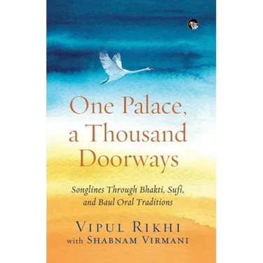 One Palace, a Thousand Doorways: Songlines Through Bhakti, Sufi and Baul Oral Traditions