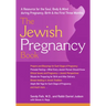 The Jewish Pregnancy Book: A Resource for the Soul, Body & Mind During Pregnancy, Birth & the First Three Months
