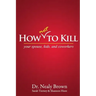 How Not to Kill: Your Spouse, Kids, and Coworkers