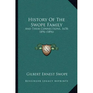 History Of The Swope Family: And Their Connections, 1678-1896 (1896)