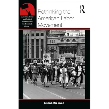 Rethinking the American Labor Movement