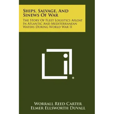 Ships, Salvage, And Sinews Of War: The Story Of Fleet Logistics Afloat In Atlantic And Mediterranean Waters During World War II