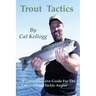 Trout Tactics: A Comprehensive Guide For The Conventional Tackle Angler