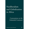 Neoliberalism and Globalization in Africa: Contestations from the Embattled Continent