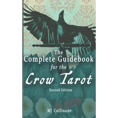 The Complete Guidebook for the Crow Tarot: Second Edition