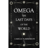 Omega - The Last days of the World: With the Introductory Essay 'Distances of the Stars'