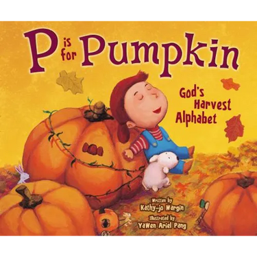 P Is for Pumpkin: God's Harvest Alphabet
