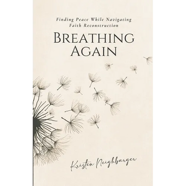 Breathing Again: Finding Peace While Navigating Faith Reconstruction