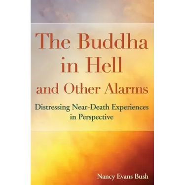 The Buddha in Hell and Other Alarms: Distressing Near-Death Experiences in Perspective