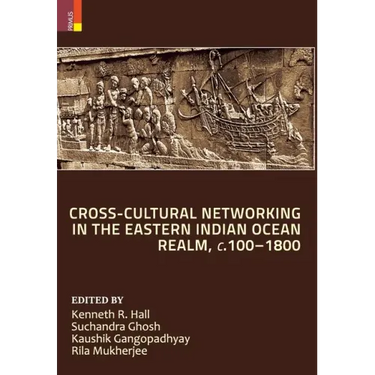 Cross-Cultural Networking in the Eastern Indian Ocean Realm, c. 100-1800
